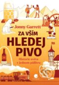 Kniha: Za vším hledej pivo (Jonny Garrett). Grada, 2026 Kniha: Za vším hledej pivo (Jonny Garrett). Grada, 2026