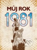 Kniha: Můj rok 1981, 2026 Kniha: Můj rok 1981, 2026