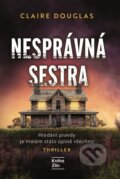 Kniha: Nesprávná sestra (Claire Douglas). Kniha Zlín, 2026 Kniha: Nesprávná sestra (Claire Douglas). Kniha Zlín, 2026