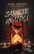 Kniha: Zapalte hranici (Jana Jašová). Motto, 2026 Kniha: Zapalte hranici (Jana Jašová). Motto, 2026