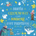 Kniha: Úžasné príbehy: Bratia Grimmovci a ich magický svet rozprávok (bratia Grimmovci), 2026 Kniha: Úžasné príbehy: Bratia Grimmovci a ich magický svet rozprávok (bratia Grimmovci), 2026