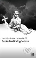Kniha: Svatá Maří Magdalena (Henri-Dominique Lacordaire). Krystal OP, 2016 Kniha: Svatá Maří Magdalena (Henri-Dominique Lacordaire). Krystal OP, 2016