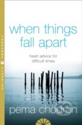 Kniha: When Things Fall Apart (Pema Chödrön). HarperCollins, 2005 Kniha: When Things Fall Apart (Pema Chödrön). HarperCollins, 2005