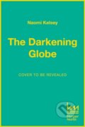 Kniha: The Darkening Globe (Naomi Kelsey). HarperCollins, 2025 Kniha: The Darkening Globe (Naomi Kelsey). HarperCollins, 2025