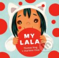 Kniha: My Lala (Charlene Chua a Thomas King). Prentice Hall, 2022 Kniha: My Lala (Charlene Chua a Thomas King). Prentice Hall, 2022
