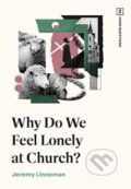 Kniha: Why Do We Feel Lonely at Church? (Jeremy Linneman). Crossway Books, 2023 Kniha: Why Do We Feel Lonely at Church? (Jeremy Linneman). Crossway Books, 2023