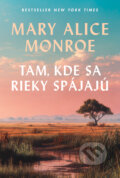 Kniha: Tam, kde sa rieky spájajú (Mary Alice Monroe). Tatran, 2026 Kniha: Tam, kde sa rieky spájajú (Mary Alice Monroe). Tatran, 2026