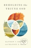 Kniha: Beholding the Triune God (Brandon D. Smith a Matthew Y. Emerson). Crossway Books, 2024 Kniha: Beholding the Triune God (Brandon D. Smith a Matthew Y. Emerson). Crossway Books, 2024