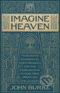 Kniha: Imagine Heaven (John Burke). Baker Books, 2025 Kniha: Imagine Heaven (John Burke). Baker Books, 2025