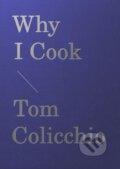 Kniha: Why I Cook (Tom Colicchio). Artisan Division of Workman, 2024 Kniha: Why I Cook (Tom Colicchio). Artisan Division of Workman, 2024