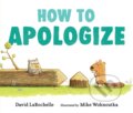 Kniha: How to Apologize (David LaRochelle). Walker books, 2021 Kniha: How to Apologize (David LaRochelle). Walker books, 2021