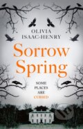 Kniha: Sorrow Spring (Olivia Isaac-Henry). HarperCollins, 2025 Kniha: Sorrow Spring (Olivia Isaac-Henry). HarperCollins, 2025