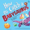 Kniha: How to Catch a Babysaurus (Alice Walstead). , 2025 Kniha: How to Catch a Babysaurus (Alice Walstead). , 2025
