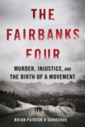 Kniha: The Fairbanks Four (Brian Patrick O'Donoghue). Sourcebooks, 2025 Kniha: The Fairbanks Four (Brian Patrick O'Donoghue). Sourcebooks, 2025