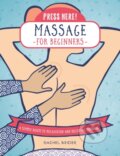 Kniha: Press Here! Massage for Beginners (Rachel Beider). Fair Winds, 2024 Kniha: Press Here! Massage for Beginners (Rachel Beider). Fair Winds, 2024