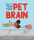 Kniha: How to Train Your Pet Brain (Nelly Buchet). , 2022 Kniha: How to Train Your Pet Brain (Nelly Buchet). , 2022