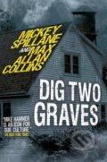 Kniha: Mike Hammer - Dig Two Graves (Max Allan Collins a Mickey Spillane). Titan Books, 2023 Kniha: Mike Hammer - Dig Two Graves (Max Allan Collins a Mickey Spillane). Titan Books, 2023