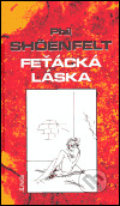 Kniha: Feťácká láska (Phil Shöenfelt). Maťa, 2005 Kniha: Feťácká láska (Phil Shöenfelt). Maťa, 2005