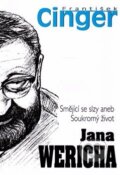 Kniha: Smějící se slzy aneb Soukromý život Jana Wericha (František Cinger). BVD, 2016 Kniha: Smějící se slzy aneb Soukromý život Jana Wericha (František Cinger). BVD, 2016