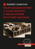 Kniha: Velký masakr koček (Robert Darnton). Argo, 2013 Kniha: Velký masakr koček (Robert Darnton). Argo, 2013