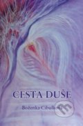 Kniha: Cesta duše (Božena Cibulková). , 2016 Kniha: Cesta duše (Božena Cibulková). , 2016