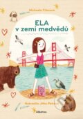Kniha: Ela v zemi medvědů (Michaela Fišarová). Albatros CZ, 2026 Kniha: Ela v zemi medvědů (Michaela Fišarová). Albatros CZ, 2026