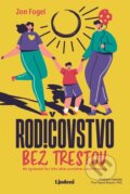 Kniha: Rodičovstvo bez trestov (Jon Fogel), 2026 Kniha: Rodičovstvo bez trestov (Jon Fogel), 2026
