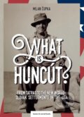 Kniha: What is huncút? (Milan Čupka). barecz & conrad books, 2026 Kniha: What is huncút? (Milan Čupka). barecz & conrad books, 2026