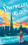 Kniha: Šťastný let, Kláro (Petra Š. Jirglová). Ikar CZ, 2026 Kniha: Šťastný let, Kláro (Petra Š. Jirglová). Ikar CZ, 2026
