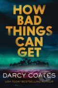 Kniha: How Bad Things Can Get (Darcy Coates). Poisoned Pen Press, 2025 Kniha: How Bad Things Can Get (Darcy Coates). Poisoned Pen Press, 2025
