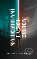 Kniha: Na rozhraní dvoch svetov (Michal Škombár). Michal Škombár, 2026 Kniha: Na rozhraní dvoch svetov (Michal Škombár). Michal Škombár, 2026