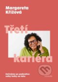Kniha: Třetí kariéra (Margareta Křížová). nastole, 2026 Kniha: Třetí kariéra (Margareta Křížová). nastole, 2026