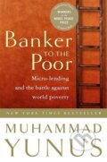Kniha: Banker to the Poor (Muhammad Yunus). Hachette Book Group US, 2003 Kniha: Banker to the Poor (Muhammad Yunus). Hachette Book Group US, 2003