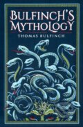 Kniha: Bulfinch's Mythology (Thomas Bulfinch). Canterbury Classics, 2026 Kniha: Bulfinch's Mythology (Thomas Bulfinch). Canterbury Classics, 2026