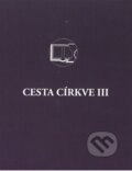 Kniha: Cesta církve III (Českobratrská církev evangelická). Českobratrská církev evangelická, 2026 Kniha: Cesta církve III (Českobratrská církev evangelická). Českobratrská církev evangelická, 2026