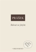 Kniha: Stávat se jiným (Petr Prášek). Filosofický ústav AV ČR, 2026 Kniha: Stávat se jiným (Petr Prášek). Filosofický ústav AV ČR, 2026