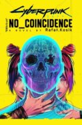 Kniha: Cyberpunk 2077: No Coincidence (Rafal Kosik). Little, Brown Book Group, 2024 Kniha: Cyberpunk 2077: No Coincidence (Rafal Kosik). Little, Brown Book Group, 2024