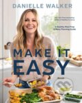Kniha: Make It Easy (Danielle Walker). Ten speed, 2024 Kniha: Make It Easy (Danielle Walker). Ten speed, 2024