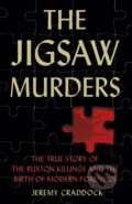 Kniha: The Jigsaw Murders (Jeremy Craddock). The History Press, 2022 Kniha: The Jigsaw Murders (Jeremy Craddock). The History Press, 2022
