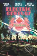 Kniha: Electric Century (Mikey Way, Z2 Comics a Shaun Simon). Z2 Comics, 2021 Kniha: Electric Century (Mikey Way, Z2 Comics a Shaun Simon). Z2 Comics, 2021