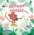 Kniha: Mouse Music (Suzan Overmeer). Clavis Publishing, 2021 Kniha: Mouse Music (Suzan Overmeer). Clavis Publishing, 2021