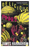 Kniha: Delicious Foods (James Hannaham). Europa Editions, 2024 Kniha: Delicious Foods (James Hannaham). Europa Editions, 2024