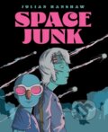 Kniha: Space Junk (Julian Hanshaw). Top Shelf Productions, 2024 Kniha: Space Junk (Julian Hanshaw). Top Shelf Productions, 2024