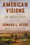 Kniha: American Visions (Edward L. Ayers). WW Norton & Co, 2024 Kniha: American Visions (Edward L. Ayers). WW Norton & Co, 2024