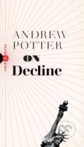 Kniha: On Decline (Andrew Potter). Biblioasis, 2021 Kniha: On Decline (Andrew Potter). Biblioasis, 2021
