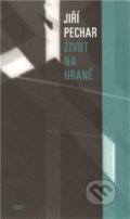 Kniha: Život na hraně (Jiří Pechar). Torst, 2009 Kniha: Život na hraně (Jiří Pechar). Torst, 2009