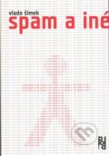 Kniha: Spam a iné (Vlado Šimek). Štengl Petr, 2009 Kniha: Spam a iné (Vlado Šimek). Štengl Petr, 2009