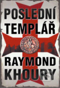 Kniha: Poslední templář (Raymond Khoury). Domino, 2011 Kniha: Poslední templář (Raymond Khoury). Domino, 2011