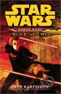 Kniha: Star Wars: Darth Bane - Rule of Two (Drew Karpyshyn). , 2008 Kniha: Star Wars: Darth Bane - Rule of Two (Drew Karpyshyn). , 2008