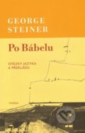 Kniha: Po Bábelu (George Steiner). Triáda, 2010 Kniha: Po Bábelu (George Steiner). Triáda, 2010